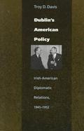 Dublin's American Policy Irish-American Diplomatic Relations, 1945-1952 cover