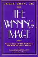 The Winning Image: Present Yourself with Confidence and Style for Career Success cover