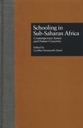 Schooling in Sub-Saharan Africa Contemporary Issues and Future Concerns cover