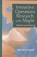 Interactive Operations Research With Maple Methods and Models cover