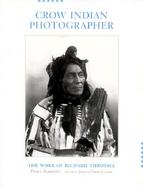 Crow Indian Photographer The Work of Richard Throssel cover
