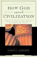 How God Saved Civilization: The Epic Story of God Leading His People, the Church cover