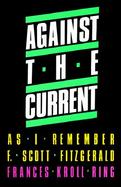Against the Current: As I Remember F. Scott Fitzgerald cover