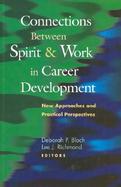 Connections Between Spirit and Work in Career Development New Approaches and Practical Perspectives cover