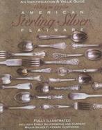 American Sterling Silver Flatware 1830's - 1990's A Collector's Identification and Value Guide cover