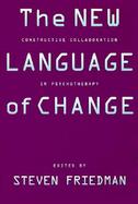 New Language of Change Constructive Collaboration in Psychotherapy cover