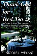 Thank God for Iced Tea: Stories and Recipes from a Southern Family cover