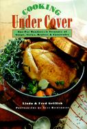 Cooking Under Cover: One-Pot Wonders-A Treasury of Soups, Stews, Braises, and Casseroles cover