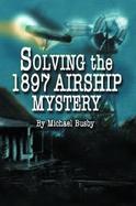 Solving the 1897 Airship Mystery cover
