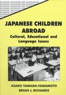 Japanese Children Abroad Cultural, Educational and Language Issues cover
