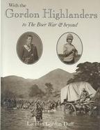 With the Gordon Highlanders to the Boer War and Beyond cover