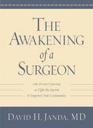 The Awakening of a Surgeon: One Doctor's Journey to Fight the System & Empower Your Community cover