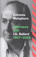 Extreme Metaphors : Interviews with J. G. Ballard, 1967-2008 cover