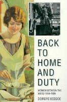 Back to Home and Duty Women Between the Wars, 1918-1939 cover
