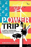 Power Trip A Journey Through America's Energy Past, Present, and Future cover