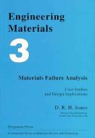 Engineering Materials 3: Materials Failure Analysis: Case Studies and Design Implications cover