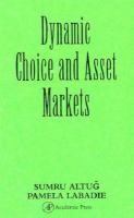 Dynamic Choice and Asset Markets cover