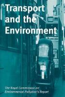 Transport and the Environment: The Royal Commission on Environmental Pollution Report cover