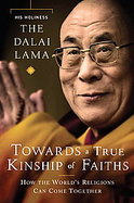 Toward a True Kinship of Faith How the World's Religions Can Come Together cover