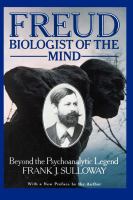 Freud, Biologist of the Mind: Beyond the Psychoanalytic Legend cover