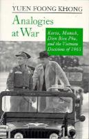 Analogies at War Korea, Munich, Dien Bien Phu, and the Vietnam Decisions of 1965 cover