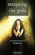 Tempting the Gods The Selected Stories of Tanith Lee cover