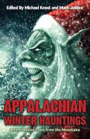 Appalachian Winter Hauntings : Weird Tales from the Mountains cover