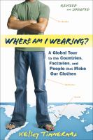 Where am I Wearing? : A Global Tour to the Countries, Factories, and People That Make Our Clothes cover