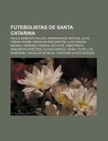 Futebolistas de Santa Catarin : Paulo Roberto Falcão, Marquinhos Santos, Júlio César Jacobi, Douglas dos Santos, Luis Carlos Medina cover