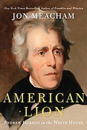 American Lion Andrew Jackson in the White House cover