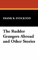 The Rudder Grangers Abroad and Other Stories cover