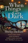 When Things Get Dark: Stories Inspired by Shirley Jackson cover