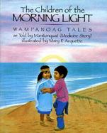 The Children of the Morning Light: Wampanoag Tales cover