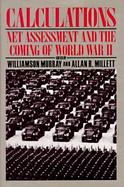 Calculations Net Assessment and the Coming of World War II cover