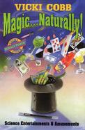 Magic ... Naturally!: Science Entertainments & Amusements cover
