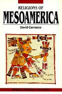 Religions of Mesoamerica: Cosmovision and Ceremonial Centers cover