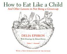 How to Eat Like a Child And Other Lessons in Not Being a Grown-Up cover
