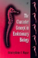 The Character Concept in Evolutionary Biology cover