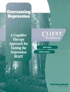 Overcoming Depression: A Cognitive Therapy Approach for Taming the Depression BEAST, Client Workbook cover