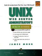 UNIX Web Server Administrator's Interactive Workbook with CDROM cover