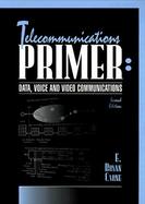 Telecommunications Primer: Data, Voice, and Video Communications cover