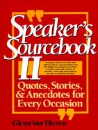 Speaker's Sourcebook II: Quotes, Stories, & Anecdotes for Every Occasion cover