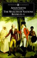 The Wealth of Nations: Books IV-V cover