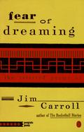 Fear of Dreaming The Selected Poems of Jim Carroll cover