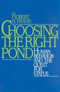 Choosing the Right Pond Human Behavior and the Quest for Status cover