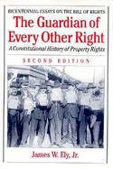 The Guardian of Every Other Right A Constitutional History of Property Rights cover
