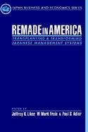 Remade in America Transplanting and Transforming Japanese Management Systems cover
