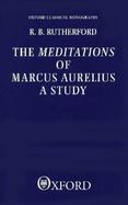 The Meditations of Marcus Aurelius A Study cover