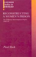 Reconstructing a Women's Prison The Holloway Redevelopment Project, 1968-88 cover