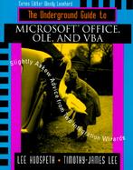 The Underground Guide to Microsoft Office, OLE, and VBA: Slightly Askew Advice from Two Integration Wizards cover